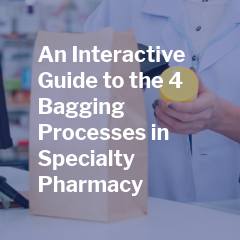 Person in white coat holds yellow bottle near brown bag with text 'An Interactive Guide to the 4 Bagging Processes in Specialty Pharmacy'.