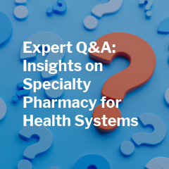 Insights on specialty pharmacy
