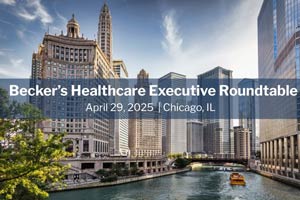 Becker's Healthcare Executive Roundtable, April 29, 2025, with Chicago skyline and river view.